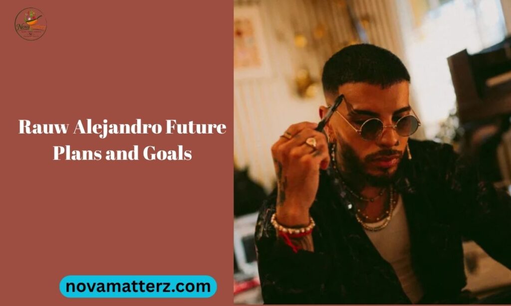 Rauw Alejandro Future Plans and Goals