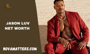 Jason Luv Net Worth 2026: Biography, Career, Income Sources, Lifestyle, and Business Success