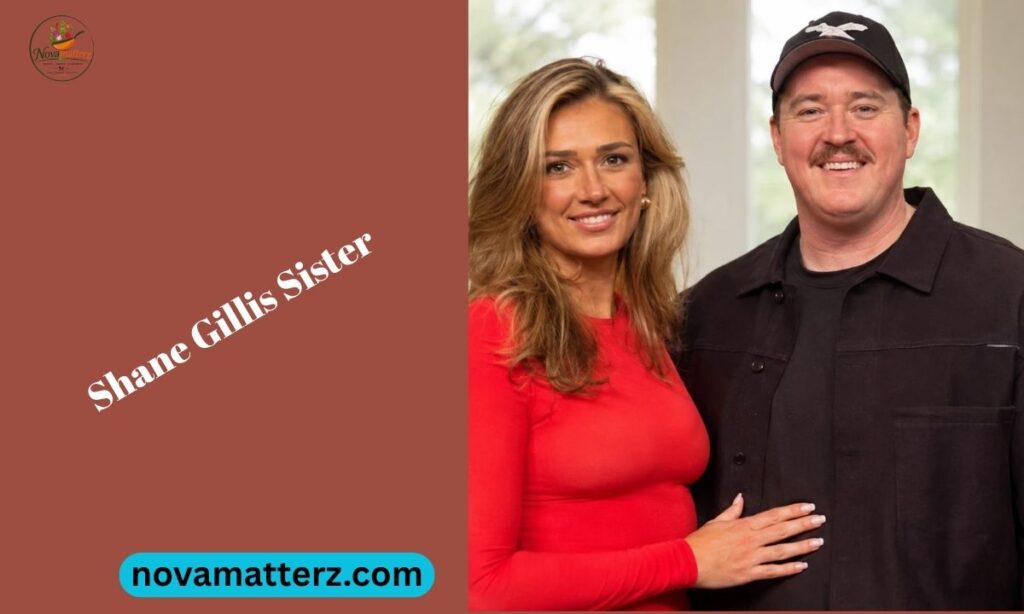 Shane Gillis Sister: Meet Kait and Sarah Gillis and Their Story